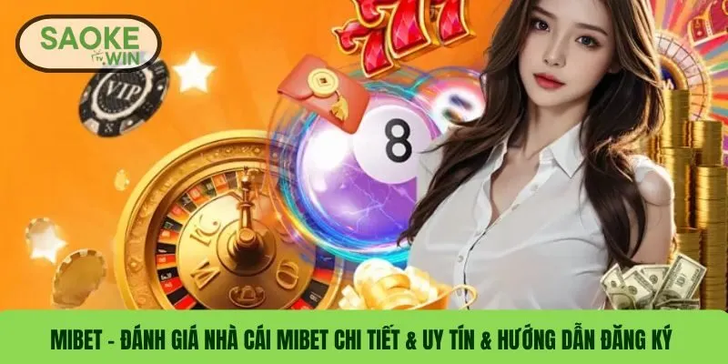 MIBET – Đánh Giá Nhà Cái MIBET Chi Tiết & Uy Tín & Hướng Dẫn Đăng Ký 3 MIBET – Đánh Giá Nhà Cái MIBET Chi Tiết & Uy Tín & Hướng Dẫn Đăng Ký