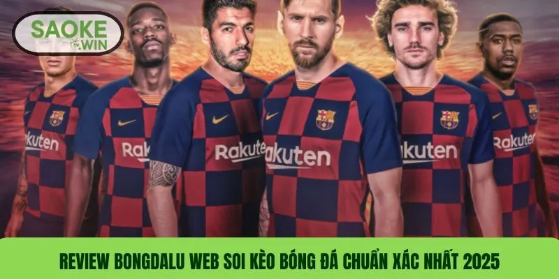 Review Bongdalu Web Soi Kèo Bóng Đá Chuẩn Xác Nhất 2025 6 Review Bongdalu Web Soi Kèo Bóng Đá Chuẩn Xác Nhất 2025