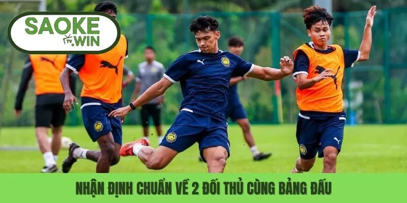 Nhận Định Đối Thủ Chung Bảng Đấu Với U22 Việt Nam Tại Seagame 2 Nhận định chuẩn về 2 đối thủ cùng bảng đấu
