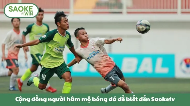 Cộng đồng người hâm mộ bóng đá đề biết đến Saoketv