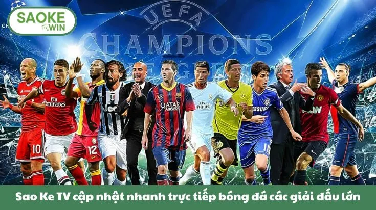 Sao Ke TV cập nhật nhanh trực tiếp bóng đá các giải đấu lớn